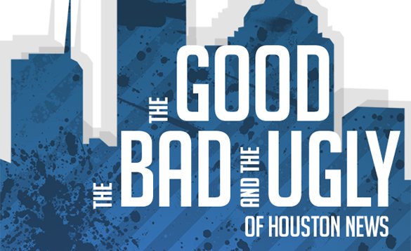 O bom, o mau e o feio da semana – Houston Public Media