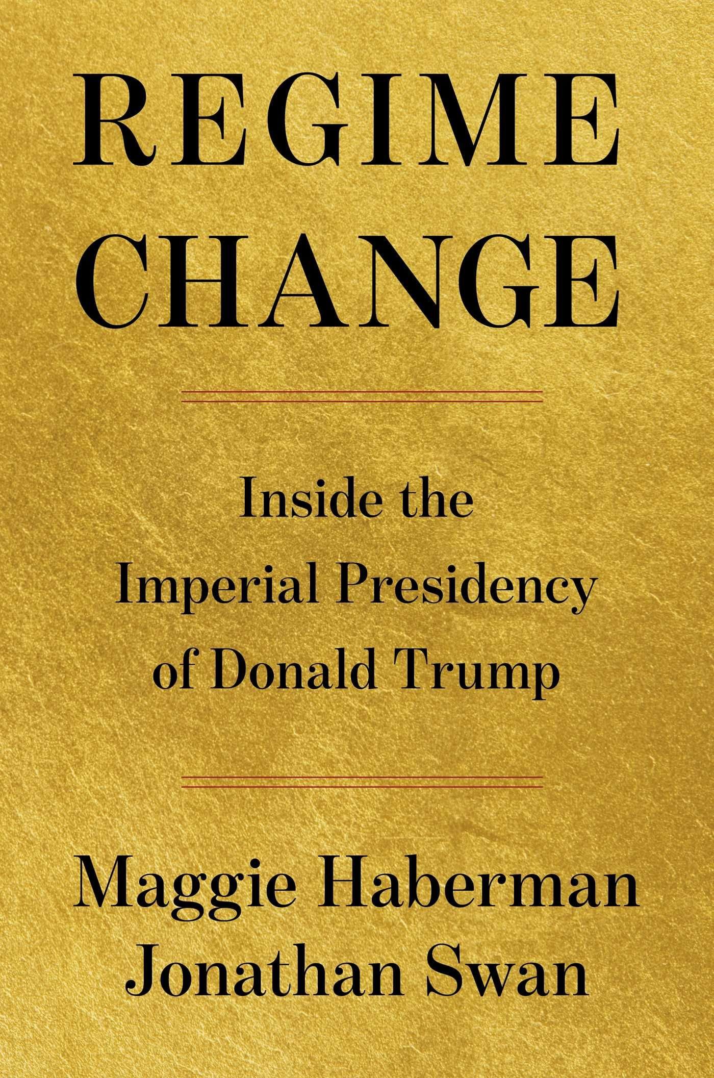 Livro sobre mudança de regime sobre o segundo mandato do presidente Trump: entrevistas de Maggie Haberman e Jonathan Swan